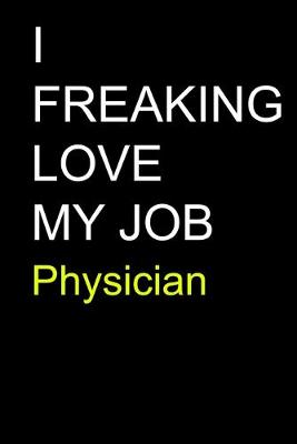 Book cover for I Freaking Love My Job Physician