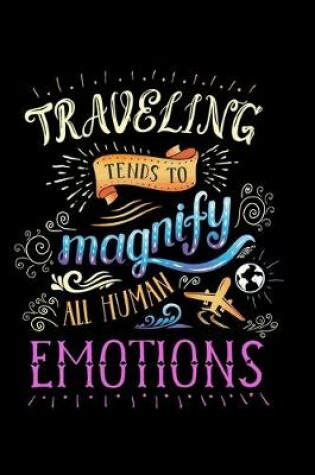 Cover of Travelling Tends To Magnify All Human Emotions