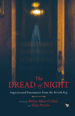 Book cover for The Dread of Night Supernatural Encounters from the British Raj