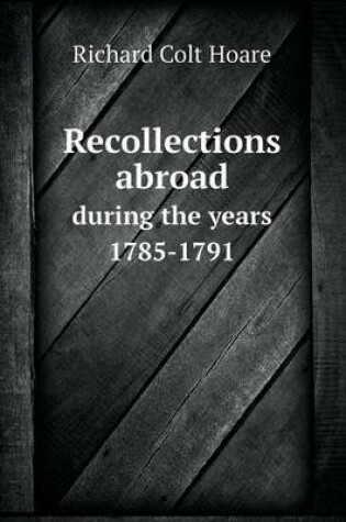 Cover of Recollections abroad during the years 1785-1791