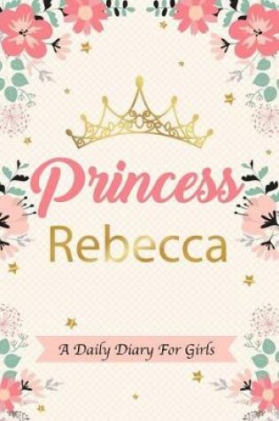 Cover of Princess Rebecca a Daily Diary for Girls