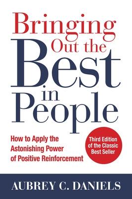 Book cover for Bringing Out the Best in People: How to Apply the Astonishing Power of Positive Reinforcement, Third Edition