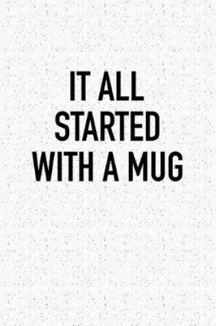 Cover of It All Started with a Mug