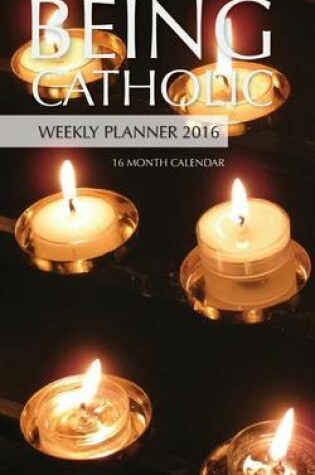 Cover of Being Catholic Weekly Planner 2016