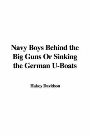 Cover of Navy Boys Behind the Big Guns or Sinking the German U-Boats