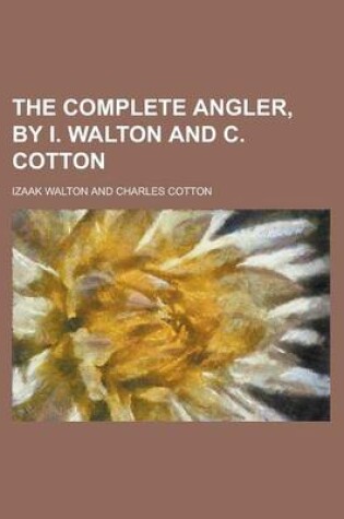 Cover of The Complete Angler, by I. Walton and C. Cotton