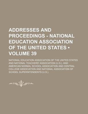 Book cover for Addresses and Proceedings - National Education Association of the United States (Volume 39)