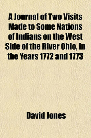 Cover of A Journal of Two Visits Made to Some Nations of Indians on the West Side of the River Ohio, in the Years 1772 and 1773