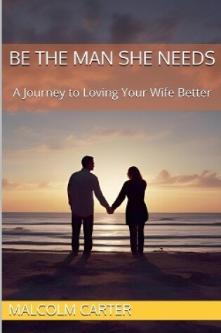 Cover of Be The Man She Needs