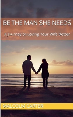 Book cover for Be The Man She Needs