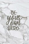 Book cover for Be your own hero