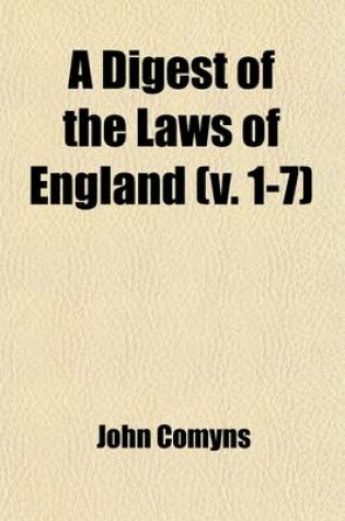 Cover of A Digest of the Laws of England (Volume 1-7)