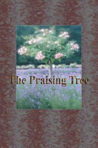 Cover of The Praising Tree