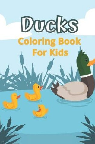 Cover of Ducks Coloring Book For Kids