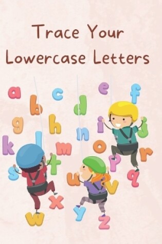 Cover of Trace Your Lowercase Letters