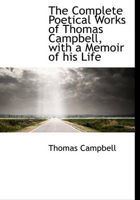 Book cover for The Complete Poetical Works of Thomas Campbell, with a Memoir of His Life