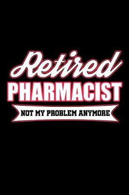 Book cover for Retired Pharmacist Not My Problem Anymore