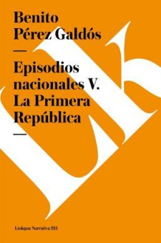 Cover of Episodios Nacionales V. La Primera República