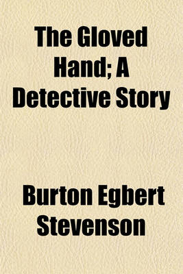 Book cover for The Gloved Hand; A Detective Story