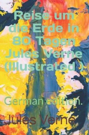 Cover of Reise um die Erde in 80 Tagen Jules Verne (Illustrated )