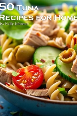 Cover of 50 Tuna Recipes for Home