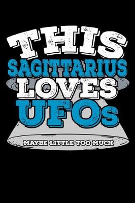 Book cover for This Sagittarius Loves UFOs Maybe Little Too Much Notebook