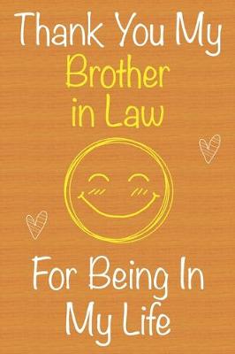 Book cover for Thank You My Brother in Law For Being In My Life