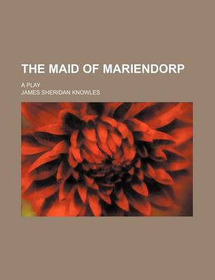 Book cover for The Maid of Mariendorp; A Play