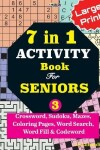 Book cover for 7 in 1 ACTIVITY Book For SENIORS; Vol. 3 (Crossword, Sudoku, Mazes, Coloring Pages, Word Search, Word Fill & Codeword)