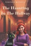 Book cover for The Haunting in the Hallway