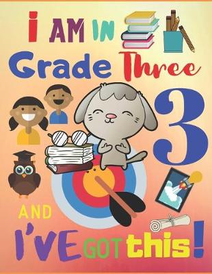 Book cover for I Am in Grade Three and I've Got This!
