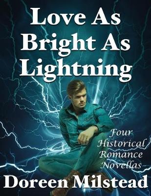 Book cover for Love As Bright As Lightning: Four Historical Romance Novellas