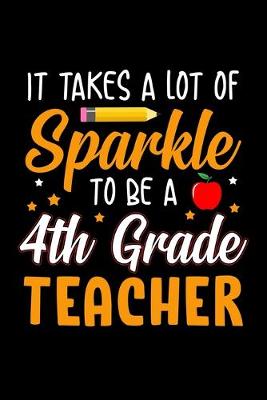 Book cover for It Takes A Lot Of Sparkle To Be A 4th Grade Teacher