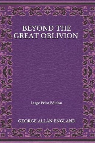 Cover of Beyond The Great Oblivion - Large Print Edition