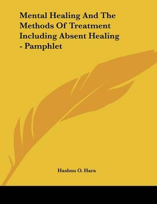 Book cover for Mental Healing And The Methods Of Treatment Including Absent Healing - Pamphlet