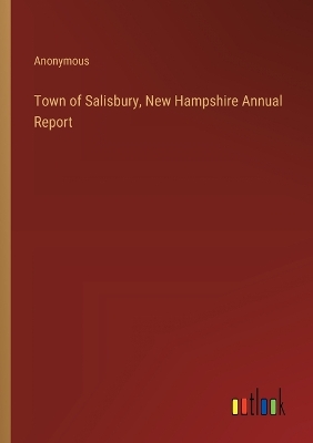 Book cover for Town of Salisbury, New Hampshire Annual Report