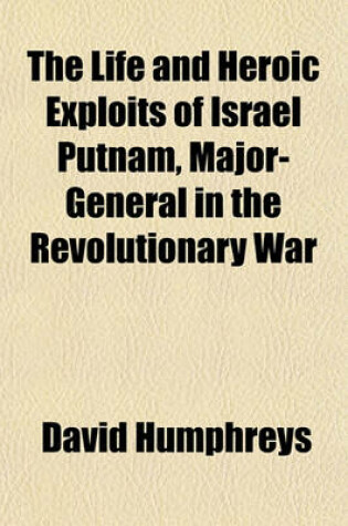 Cover of The Life and Heroic Exploits of Israel Putnam, Major-General in the Revolutionary War