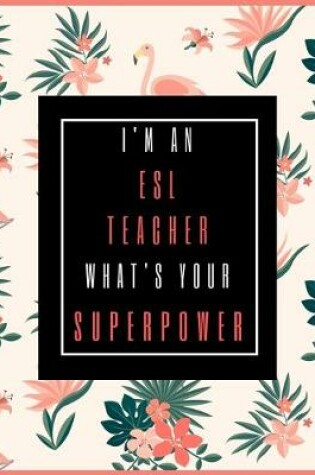 Cover of I'm An ESL Teacher, What's Your Superpower?