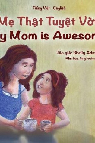 Cover of My Mom is Awesome (Vietnamese English Bilingual Book for Kids)