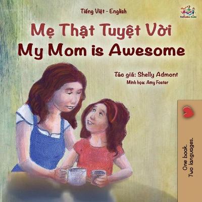 Book cover for My Mom is Awesome (Vietnamese English Bilingual Book for Kids)