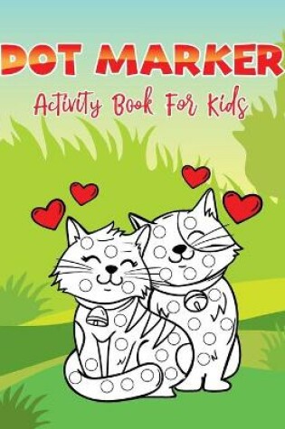 Cover of Dot Markers Activity Book For Kids