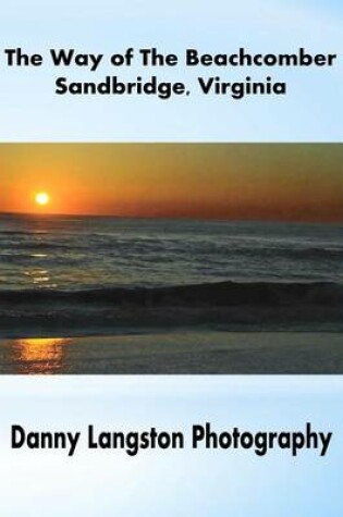 Cover of The Way of The Beachcomber - Sandbridge, Virginia