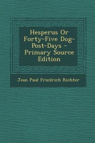 Cover of Hesperus or Forty-Five Dog-Post-Days