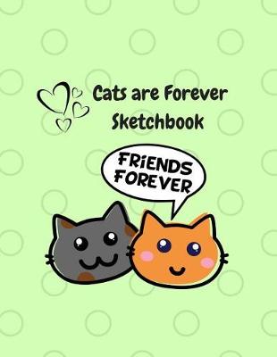 Book cover for Cats Are Forever Sketchbook Friends Forever