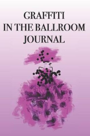 Cover of Graffiti in The Ballroom Journal