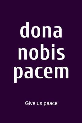 Book cover for dona nobis pacem - Give us peace