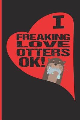 Book cover for I Freaking Love Otters Ok?