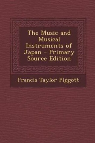 Cover of The Music and Musical Instruments of Japan - Primary Source Edition