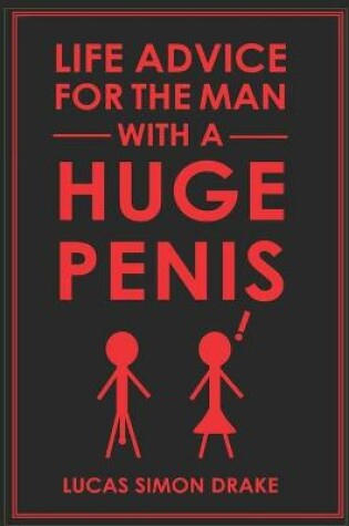 Cover of Life Advice for the Man With a Huge Penis