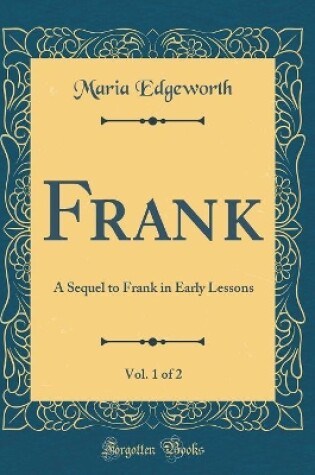 Cover of Frank, Vol. 1 of 2: A Sequel to Frank in Early Lessons (Classic Reprint)